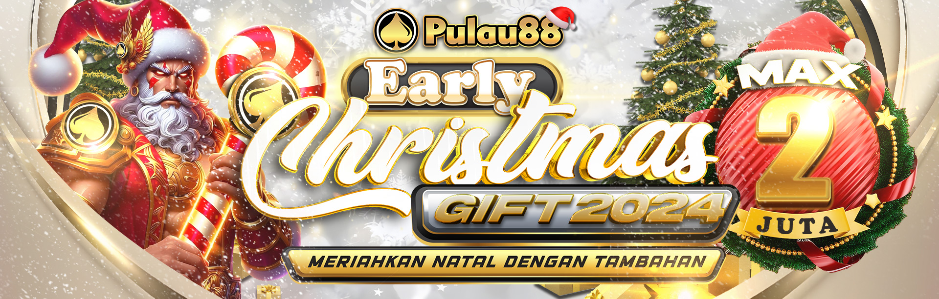 EARLY CHRISTMAS GIFT PULAU88