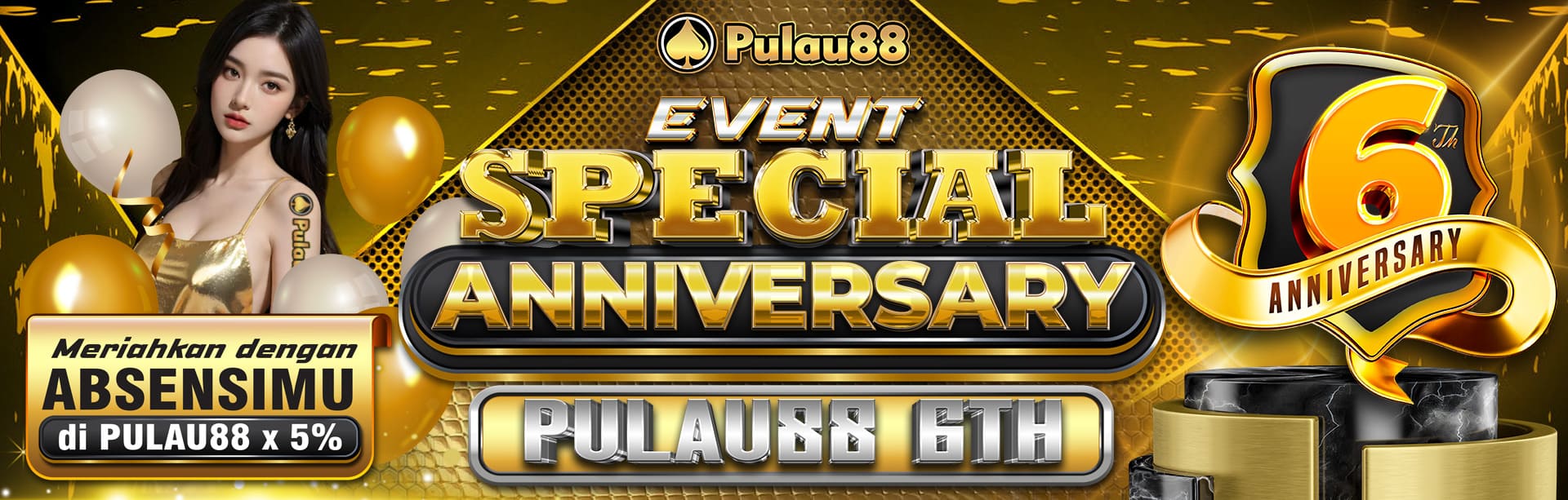 - EVENT SPECIAL  ANNIVERSARY PULAU88 6TH