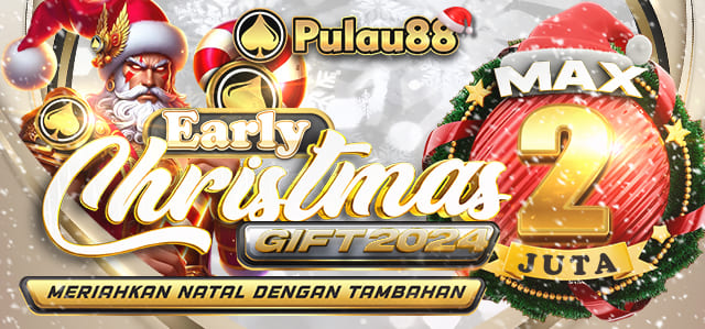 EARLY CHRISTMAS GIFT PULAU88